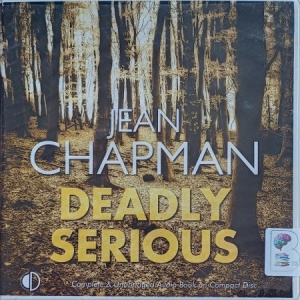 Deadly Serious written by Jean Chapman performed by Andrew Wincott on Audio CD (Unabridged)